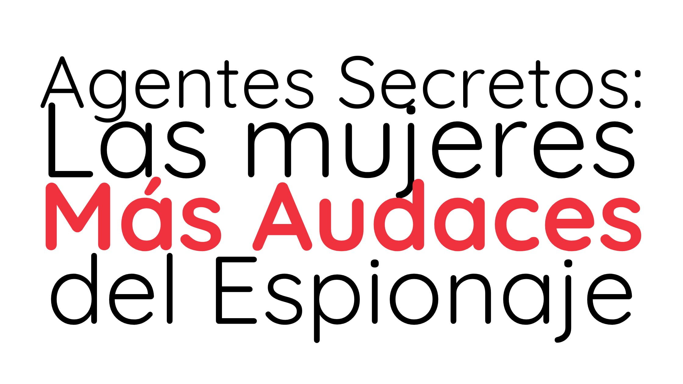 Agentes secretos: Las mujeres más audaces del espionaje